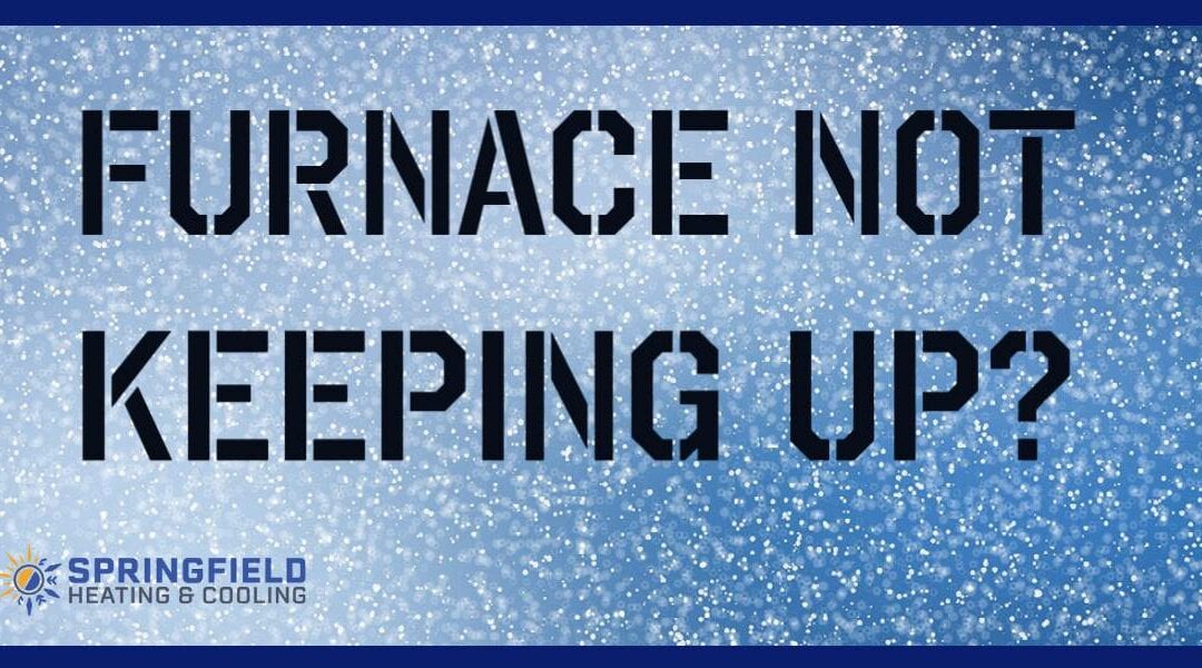 Why isn’t my furnace keeping up this winter?