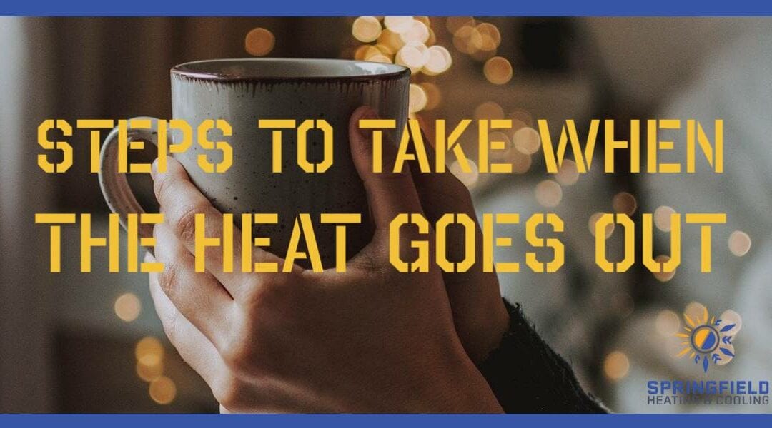 Steps to Take When the Heat Goes Out