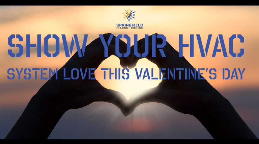 Show your HVAC system love this Valentine’s Day!