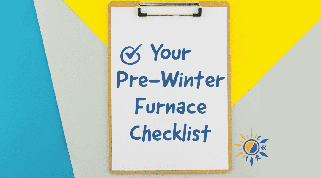 Your Pre-Winter Furnace Checklist