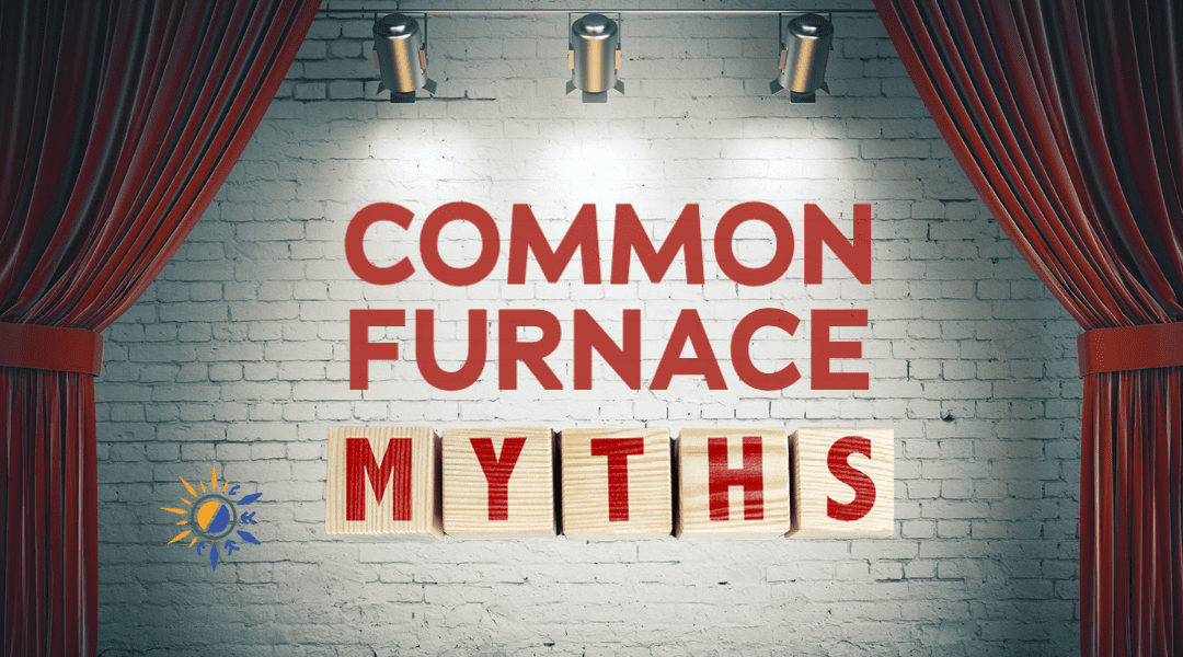 Common Furnace Myths