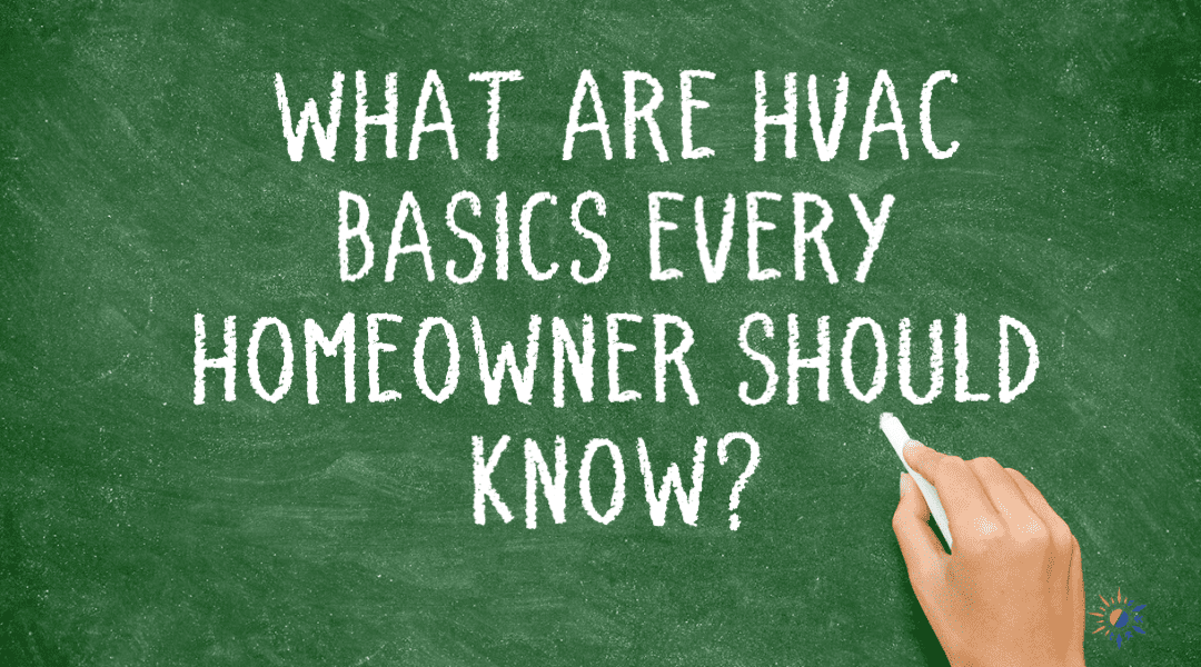What Are HVAC Basics Every Homeowner Should Know?