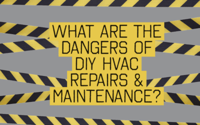 What Are the Dangers of DIY HVAC Repairs & Maintenance? 