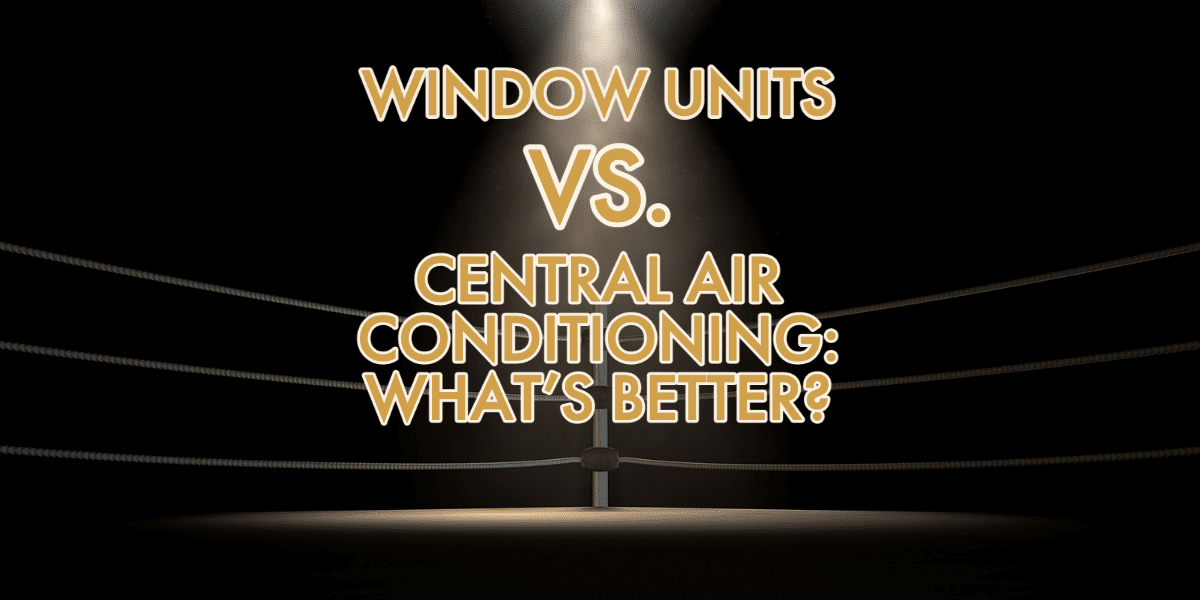 WINDOW UNITS VS. CENTRAL AIR CONDITIONING-1 (1)