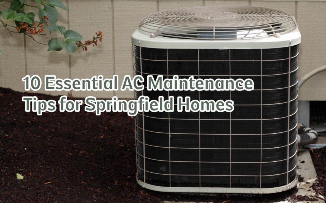10 Essential AC Maintenance Tips for Springfield Homes
